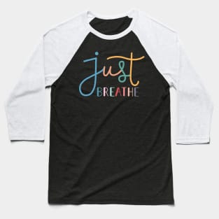 Just Breathe Rainbow B Baseball T-Shirt